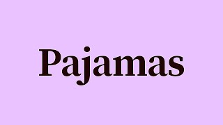 Pajamas Pronunciation and Meaning [upl. by Petronille486]