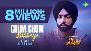 Chum Chum Rakheya  B Praak  Ammy Virk  Tania  Simerjit Singh  Oye Makhna  New Punjabi Songs [upl. by Ardnuassak]