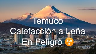 Temuco en Alerta 🚨 peligra calefacción a Leña [upl. by Lederer]