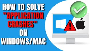 How to Solve Application Crashes on WindowsMac [upl. by Annaej]