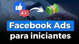 Facebook Ads  Guia para principiantes [upl. by Paresh922]