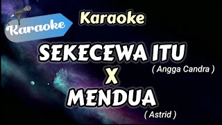 KARAOKE Sekecewa Itu X Mendua Medley  Karaoke Version [upl. by Jessalin]