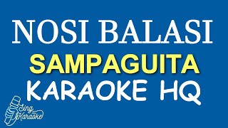 NOSI BALASI  SAMPAGUITA KARAOKE HQ [upl. by Polk398]