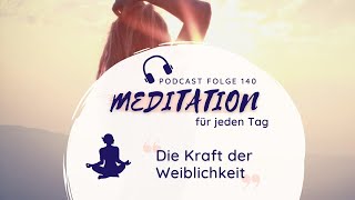 Meditation  Die Kraft der Weiblichkeit  die weibliche Energie annehmen und stärken [upl. by Stilwell304]