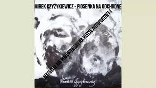 Mirek Czyżykiewicz  Piosenka na odchodne materiał nie publikowany na płycie Autoportret I [upl. by Scarito524]