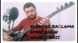 HACEL OBASI  EMRE ENGİN  ELEKTRO BAĞLAMA  CANLI PERFORMANS [upl. by Eidnyl465]