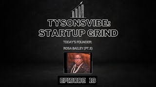 TysonsVibeStartup Grind 20 Rosa Bailey Pt3 [upl. by Oiznun31]