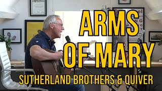 Arms Of Mary  Sutherland Brothers amp Quiver  ACOUSTIC COVER [upl. by Aikemahs]