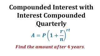 Ex 1 Compounded Interest Formula  Quarterly [upl. by Saiff528]