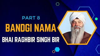 Part 8 Bandgi Nama  Bhai Raghbir Singh Bir  Audiobook [upl. by Ynamreg]