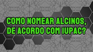 Como fazer a nomenclatura de alcinos alquinos de acordo com a IUPAC [upl. by Marilla]