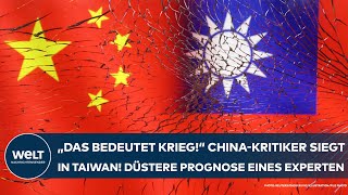 TAIWAN quotSehr beachtlich Das bedeutet Kriegquot ChinaKritiker William Lai gewinnt Wahl  was nun [upl. by Aniala983]