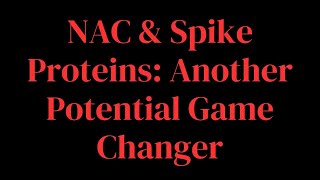 NAC amp Spike Proteins Another potential game changer [upl. by Ally]