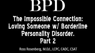 Pt 2 The Impossible Connection Loving Someone w Borderline Personality Disorder See Warning [upl. by Poirer661]