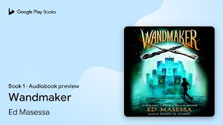 Wandmaker Book 1 by Ed Masessa · Audiobook preview [upl. by Idnahs]