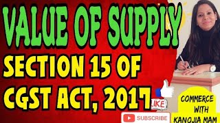 Value of supply  GST  2017  Section 15 of CGST Act2017  Bcom GST by poonam kanojia [upl. by Niven750]