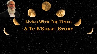 Living With The Times  A Tu BShvat Story [upl. by Winchester]