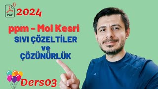 Sıvı Çözeltiler ve Çözünürlük  ppm  Mol Kesri 02 [upl. by Calloway]