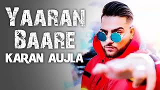 Yaaran Baare Full Song Karan Aujla  Deep Jandu  New Punjabi Song 2018 [upl. by Airrej]