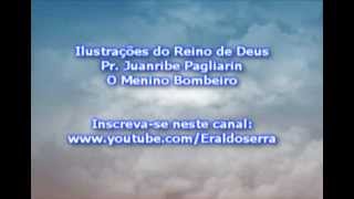 O Menino Bombeiro  Pr Juanribe Pagliarin [upl. by Drolet]