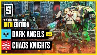 Dark Angels vs Chaos Knights  Warhammer 40k Battle Report [upl. by Arul289]