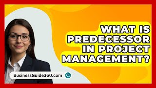 What Is Predecessor In Project Management  BusinessGuide360com [upl. by Yaluz587]