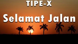 LIRIK VIDEO  TIPE X  SELAMAT JALAN [upl. by Docia]