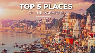 TOP 5 PLACES TO VISIT IN VARANASI  THINGS TO DO IN VARANASI [upl. by Yentruoc]