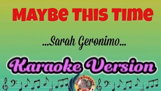 Maybe This Time  Sarah Geronimo Karaoke Version [upl. by Kimmie]