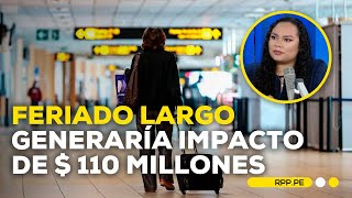 Feriado largo generaría un impacto económico de 110 millones ROTATIVARPP  SEGMENTO [upl. by Sonstrom485]