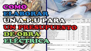 Cómo Elaborar un 📊APU  Análisis de Precio Unitario para un Presupuesto de Obra Eléctrica💡 [upl. by Atinrehs702]