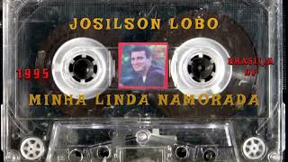 MINHA LINDA NAMORADA  JOSILSON LOBO  PRIMEIRO ÁLBUM AUTORAL 1995 [upl. by Gneh]