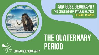 The Quaternary Period  AQA GCSE Geography  Climate Change 1 [upl. by Ginevra]