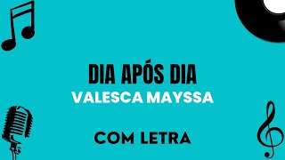 Dia Após Dia  Valesca Mayssa com letra com corte [upl. by Lorinda839]