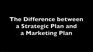 The Difference Between a Strategic Plan and a Marketing Plan [upl. by Oiluj]