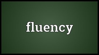 Fluency Meaning [upl. by Vil]