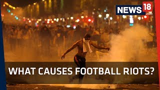 FIFA World Cup 2018  What Causes Football Riots [upl. by Ahsiel]