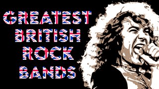 Top 20 Best BRITISH ROCK BANDS OF ALL TIME  CLASSIC ROCK PROG PUNK amp MORE [upl. by Htide254]