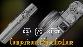 Canon IXUS 175 vs Fujifilm X100T A Comparison of Specifications [upl. by Noak404]