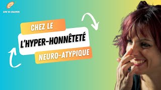 LHYPERHONNÊTETÉ CHEZ LE NEUROATYPIQUE [upl. by Akitan779]