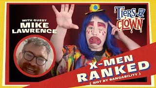 Tiers Of A Clown XMEN w Mike Lawrence [upl. by Mutat]