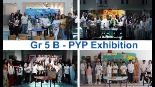 Gr 5 B  PYP Exhibition [upl. by Idissac]