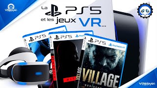 PS5 amp PlayStation VR  La PlayStation 5 et les jeux PSVR le point Réalité Virtuelle [upl. by Eledoya]