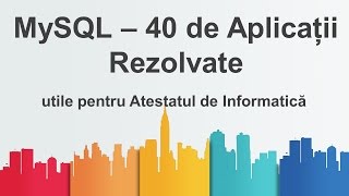 MySQL  40 de Aplicatii Rezolvate utile pentru Atestatul de Informatica [upl. by Eryn571]