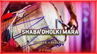 Shaba dholki mara slowedreverb song [upl. by Kaitlyn]