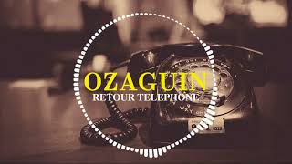 Ozaguin  Retour Telephone AUDIO OFFICIEL [upl. by Dragone795]