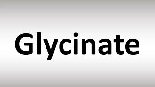 How to Pronounce Glycinate [upl. by Tung]