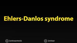 How To Pronounce Ehlers Danlos syndrome [upl. by Niarb]