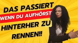 Das passiert wenn du aufhörst hinterher zu laufen [upl. by Leitao716]