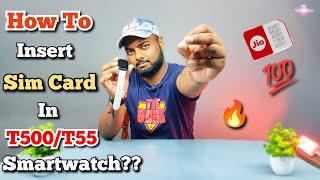 How To Insert Sim Card In T500T55 Smartwatch  💯🔥 [upl. by Seligman231]